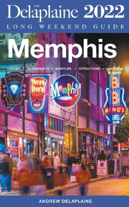 Memphis - The Delaplaine 2022 Long Weekend Guide by Andrew Delaplaine
