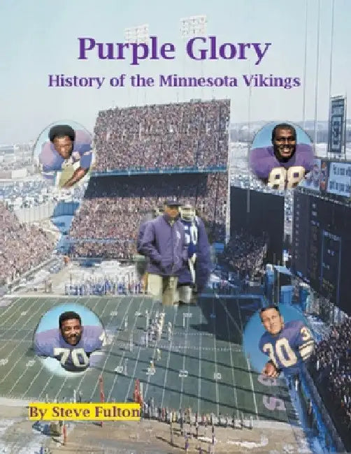Purple Glory-History of the Minnesota Vikings by Steve Fulton