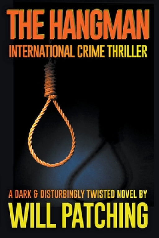 The Hangman: International Crime Thriller by Will Patching