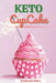 Keto CupCake: Discover 30 Easy to Follow Ketogenic Cookbook CupCake recipes for Your Low-Carb Diet with Gluten-Free and wheat to Max by Stephanie Baker