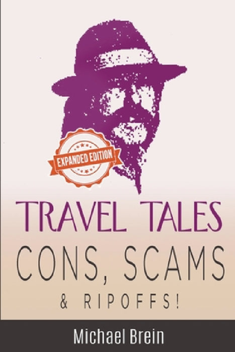 Travel Tales: Cons, Scams & Ripoffs! by Michael Brein