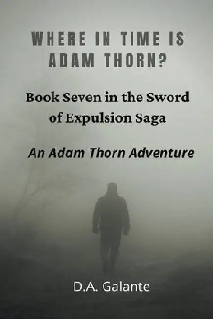 Where in Time Is Adam Thorn? by D. a. Galante