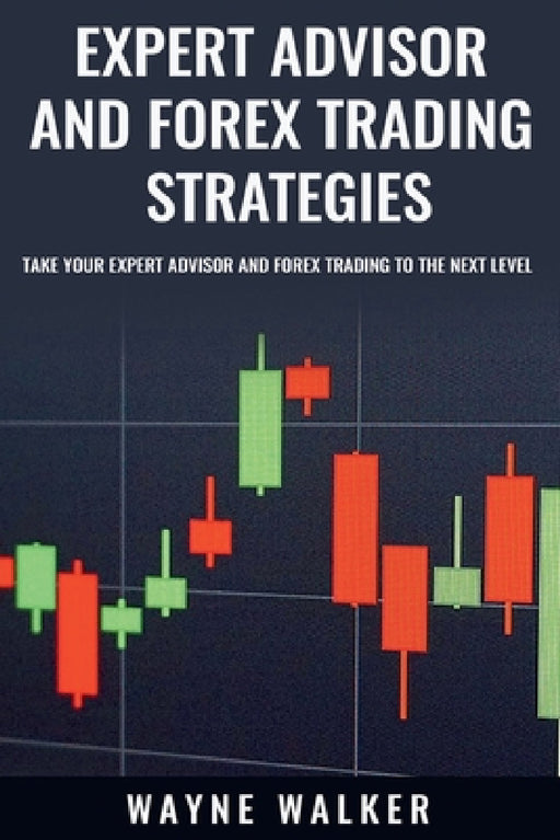 Expert Advisor and Forex Trading Strategies by Wayne Walker