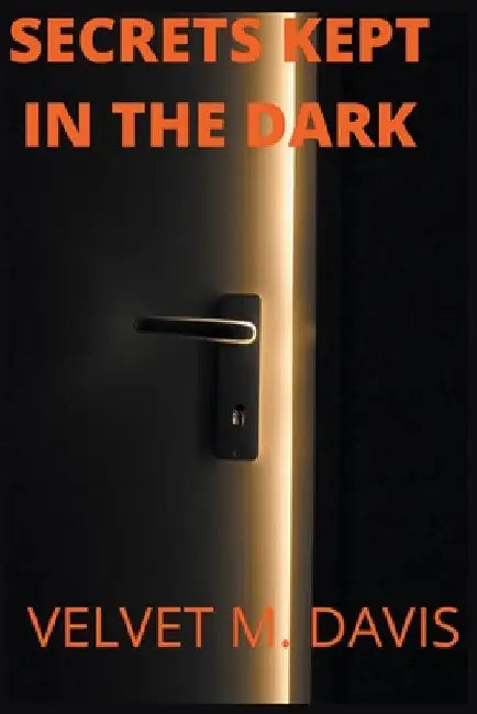 Secrets Kept In The Dark by Velvet Davis