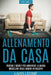 Allenamento da casa: Trucchi e segreti per aumentare la massa muscolare senza andare in palestra (allenamento a corpo libero, addominali, e by Livio Leone