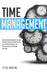 Time Management: Discover Powerful Strategies to Increase Productivity, Master Your Habits, Amplify Focus, Beat Procrastination, and Eliminate Lazines by Steve G. Martin