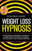 Weight Loss Hypnosis: Powerful Self-Hypnosis, Guided Meditations & Affirmations to Lose Weight and Burn Fat. Increase Your Self Confidence, Self Estee by Hypnotherapy Academy