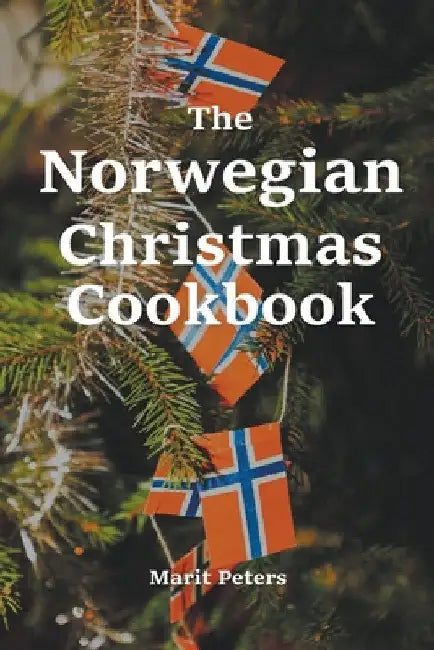 The Norwegian Christmas Cookbook by Marit Peters
