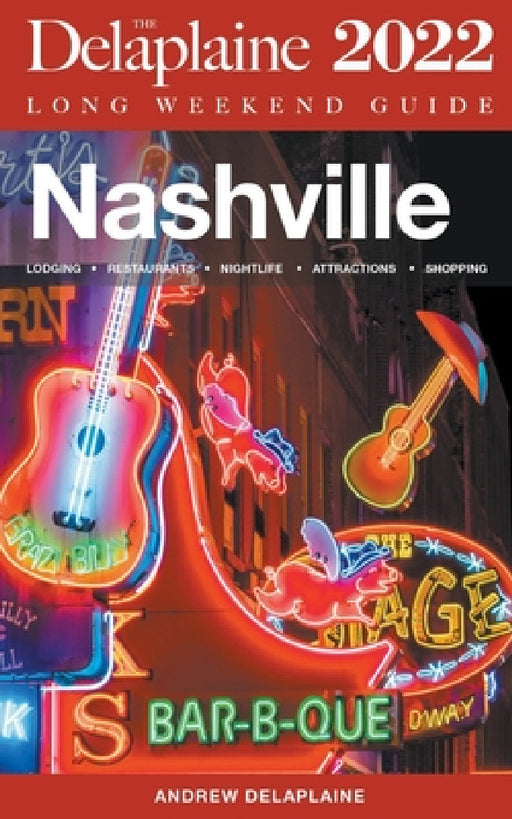 Nashville - The Delaplaine 2022 Long Weekend Guide by Andrew Delaplaine