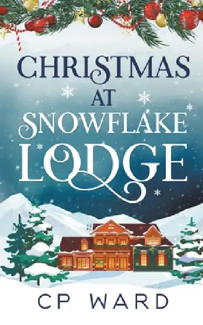 Christmas at Snowflake Lodge by Cp Ward