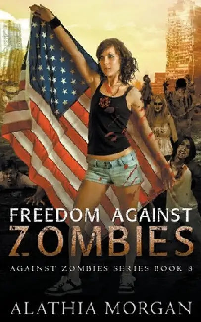 Freedom Against Zombies by Alathia Morgan
