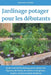 Jardinage potager pour les débutants: Guide essentiel du jardinage pour cultiver des légumes, des fruits, des herbes et des plantes en pots, en bacs e by Jean Paul Fermier