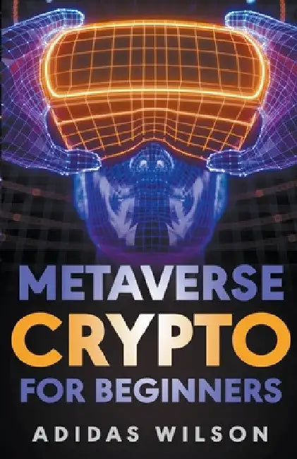 Metaverse Crypto For Beginners by Adidas Wilson