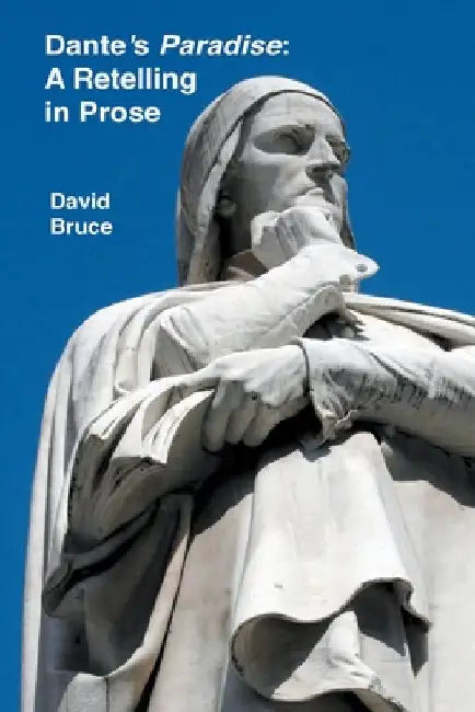 Dante's Paradise: A Retelling in Prose by David Bruce