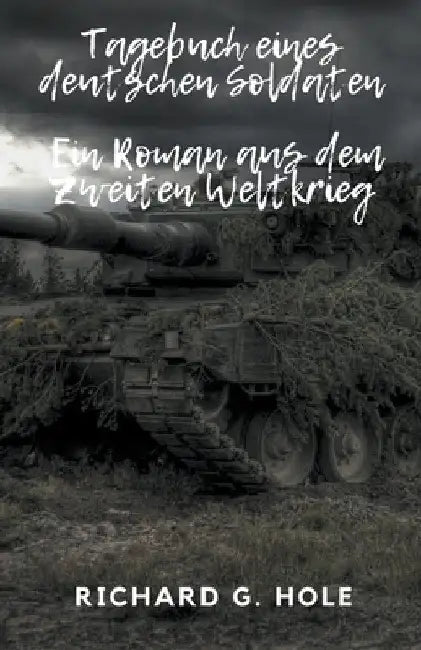 Tagebuch eines deutschen Soldaten by Richard G. Hole