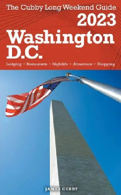 Washington, D.C. - The Cubby 2023 Long Weekend Guide by James Cubby
