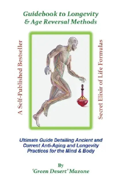 Guidebook to Longevity & Age Reversal Methods by Green Desert Mazone