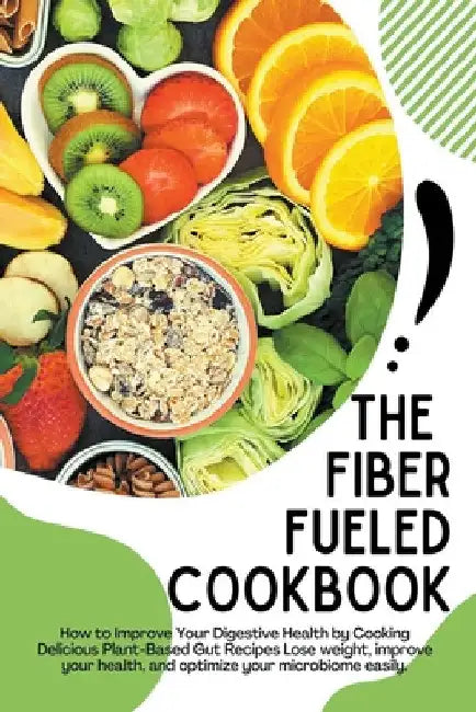 The Fiber Fueled Cookbook by Jack E. Eidson
