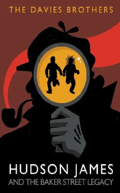 Hudson James and the Baker Street Legacy by The Davies Brothers