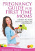 Pregnancy Guide for First Time Moms: A Step-by-Step Guide to Healthy Pregnancy by Kimberly Ward