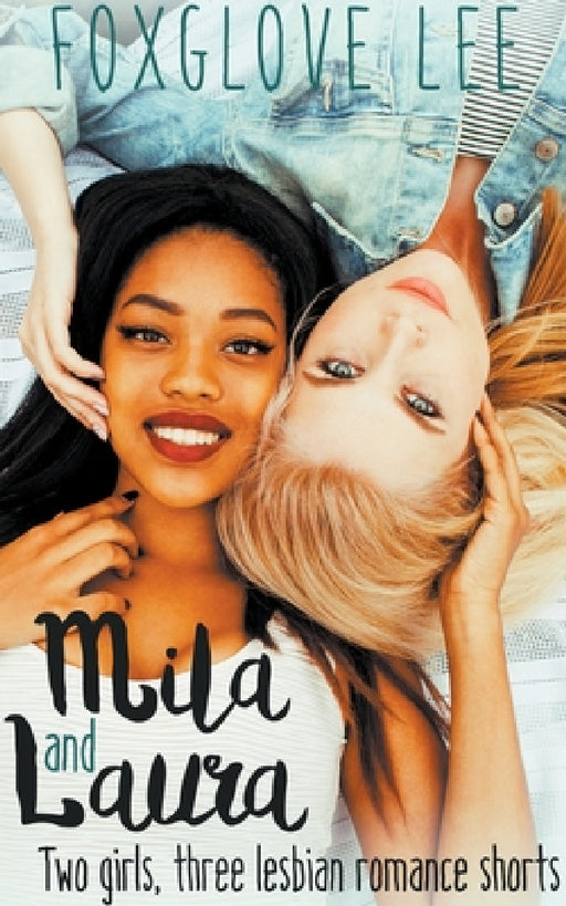 Mila and Laura: Two girls, three lesbian romance shorts by Foxglove Lee