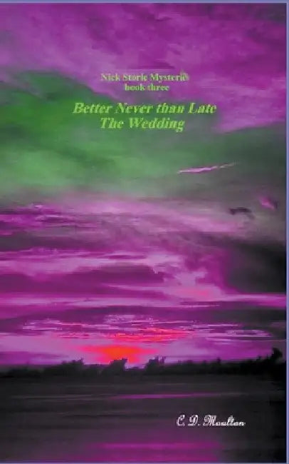 Better Never than Late - The Wedding by C. D. Moulton
