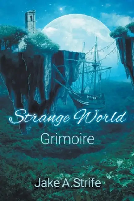 Strange World: Grimoire by Jake A. Strife