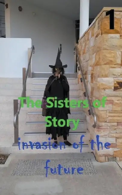 The Sisters of Story Attack of the Future by William Stone Greenhill