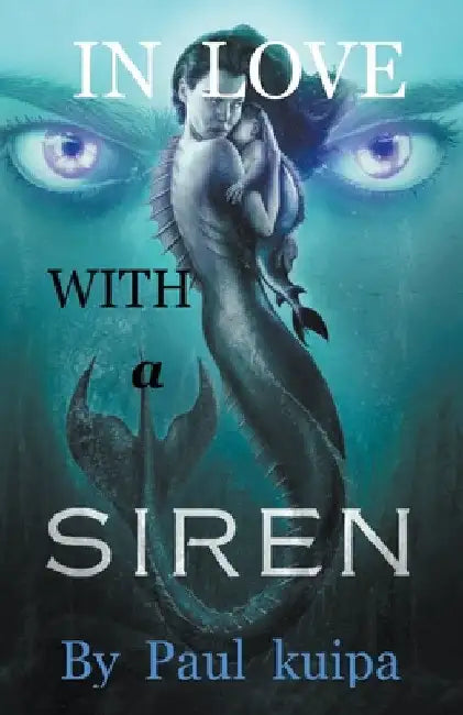In Love With A Siren by Paul Kuipa