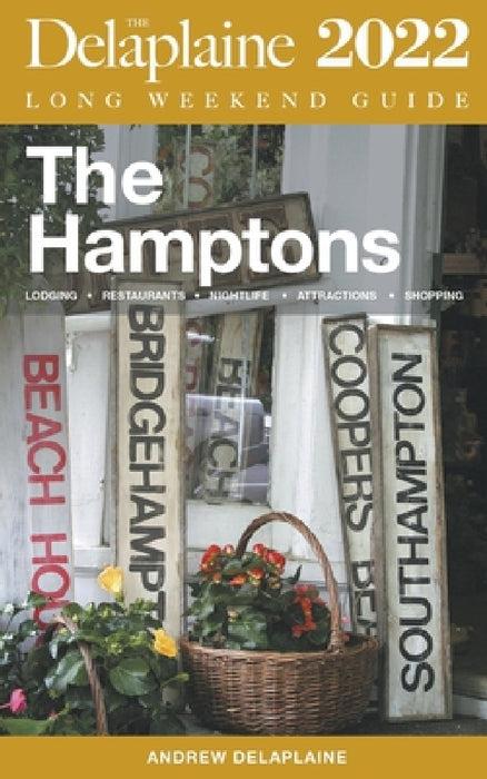 The Hamptons - The Delaplaine 2022 Long Weekend Guide by Andrew Delaplaine