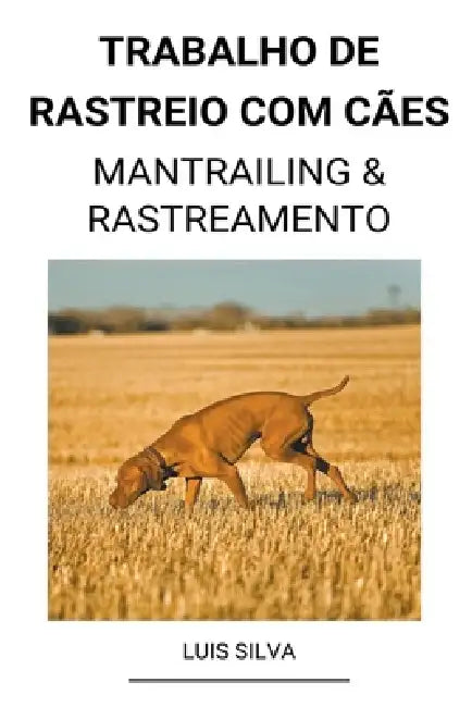 Trabalho de rastreio com cães (Mantrailing & Rastreamento) by Luis Silva