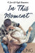 In This Moment by Amy Sparling
