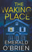 The Waking Place by Emerald O'Brien