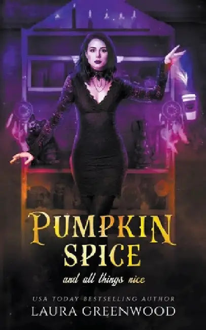 Pumpkin Spice And All Things Nice by Laura Greenwood
