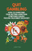 Quit Gambling: How To Overcome Your Betting Addiction Symptoms Causes Proven Treatment Recovery by Anthea Peries
