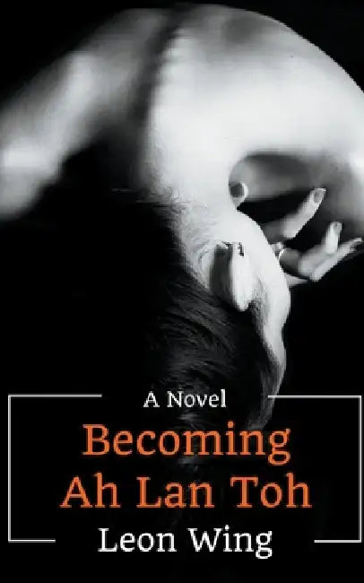 Becoming Ah Lan Toh by Leon Wing