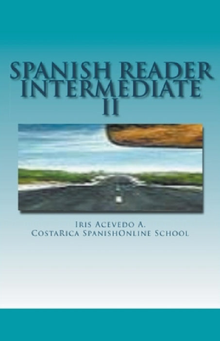 Spanish Reader Intermediate 2 by Iris Acevedo A