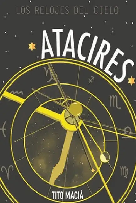 Atacires: Los relojes del cielo by Tito Maciá