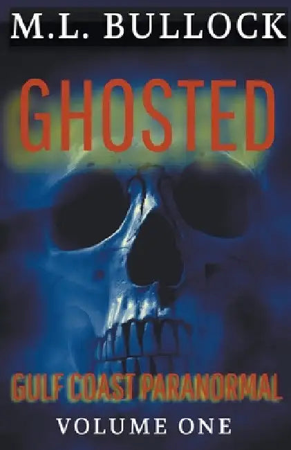 Ghosted by M. L. Bullock