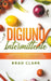 Digiuno Intermittente: La Guida Essenziale per Perdere Peso Rapidamente, Mantenersi in Salute e Migliorare la tua vita attraverso il Digiuno by Brad Clark