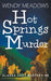 Hot Springs Murder by Wendy Meadows