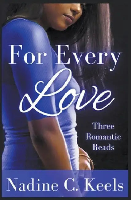 For Every Love: Three Romantic Reads by Nadine C. Keels