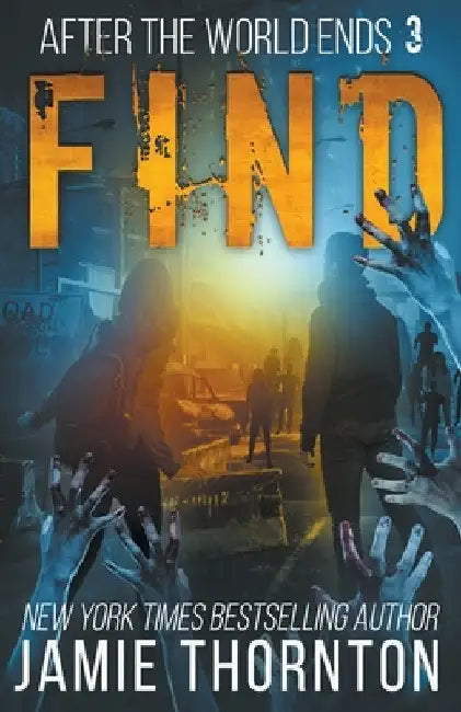After The World Ends: Find (Book 3) by Jamie Thornton