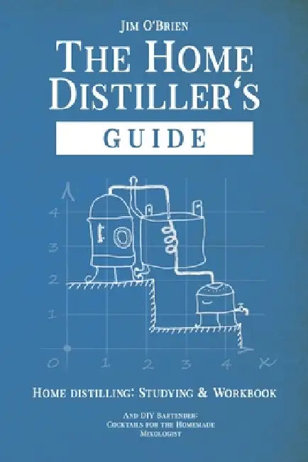 The Home Distillers' Guide by Jim O'Brien