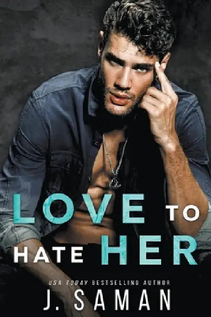 Love to Hate Her by J. Saman