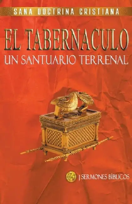 El Tabernáculo: Un santuario Terrenal by Sermones Bíblicos