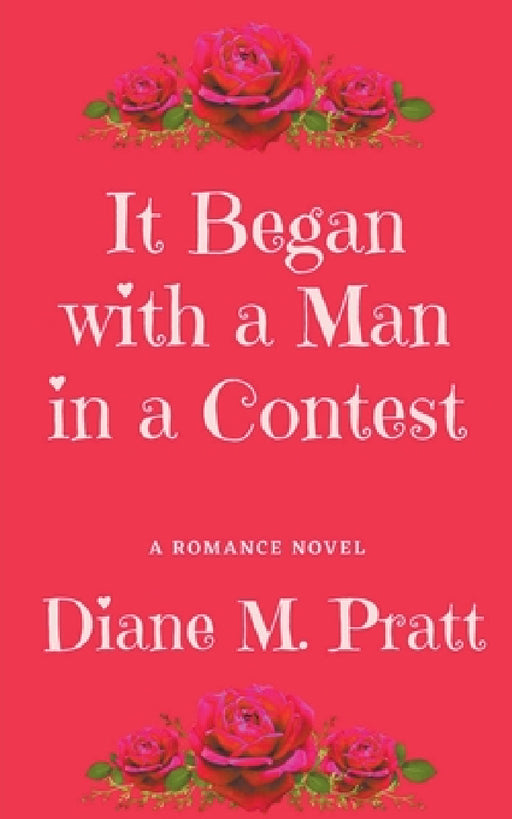 It Began with a Man in a Contest by Diane M. Pratt