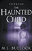 The Haunted Child by M. L. Bullock