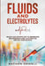 Fluids and Electrolytes: An Easy and Intuitive Way to Understand and Memorize Fluids, Electrolytes, and Acidic-Base Balance by Nathan Orwell