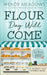 Flour Day will Come: A Culinary Cozy Mystery Series by Wendy Meadows